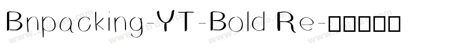 Bnpacking-YT-Bold Re字体转换